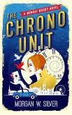 The Chrono Unit (Monday Moody, #1) (eBook, ePUB) The Chrono Unit (Monday Moody, #1) (eBook, ePUB)