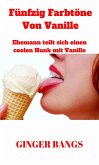 Fünfzig Farbtöne Von Vanille (Vanille-Geschichten, #1) (eBook, ePUB) Fünfzig Farbtöne Von Vanille (Vanille-Geschichten, #1) (eBook, ePUB)
