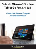 Guia do Microsoft Surface Tablet Go Pro 3, 4, & 5 (eBook, ePUB)