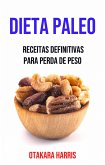 Dieta Paleo: Receitas Definitivas Para Perda De Peso (eBook, ePUB)