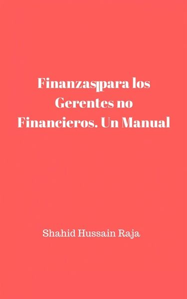 Finanzas para los Gerentes no Financieros. Un Manual (eBook, ePUB) Finanzas para los Gerentes no Financieros. Un Manual (eBook, ePUB)