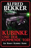 Kubinke und der kommende Tod: Ein Harry Kubinke Krimi (eBook, ePUB)