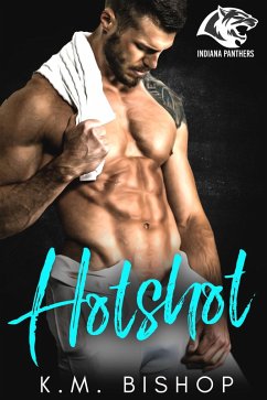 Hotshot (Indiana Panthers, #2) (eBook, ePUB) - Bishop, K. M.