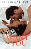 Hate to Want You (eBook, ePUB) Hate to Want You (eBook, ePUB)