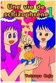 Une vie de Schizophrène Tome 1 (eBook, ePUB)