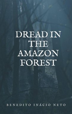 Dread in the Amazon Forest (eBook, ePUB) - Neto, Benedito Inácio