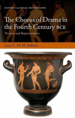 The Chorus of Drama in the Fourth Century Bce - Jackson, Lucy C M M