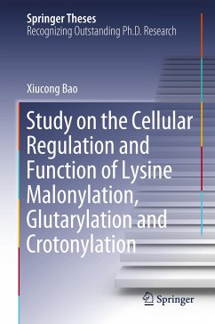 Study on the Cellular Regulation and Function of Lysine Malonylation, Glutarylation and Crotonylation - Bao, Xiucong