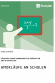 Amokläufe an Schulen. Ursachen sowie Maßnahmen zur Prävention und Intervention