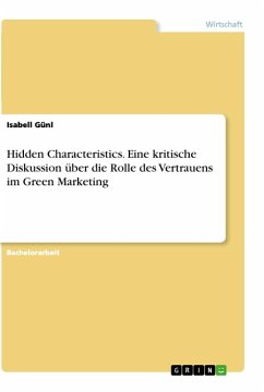 Hidden Characteristics. Eine kritische Diskussion über die Rolle des Vertrauens im Green Marketing - Günl, Isabell