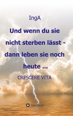 Und wenn du sie nicht sterben lässt - dann leben sie noch heute ... - A, Ing