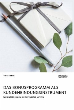 Das Bonusprogramm als Kundenbindungsinstrument - Sieber, Timo