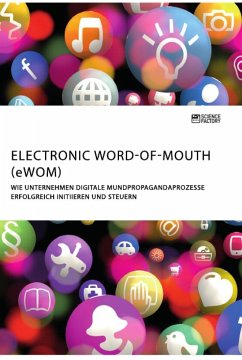Electronic Word-of-Mouth (eWOM). Wie Unternehmen digitale Mundpropagandaprozesse erfolgreich initiieren und steuern - Anonym