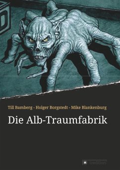 Die Alb-Traumfabrik - Bamberg, Till;Borgstedt, Holger;Blankenburg, Mike