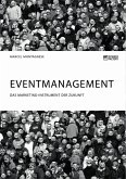 Eventmanagement. Das Marketing-Instrument der Zukunft