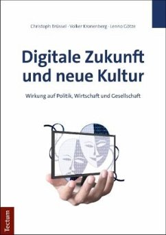 Digitale Zukunft und neue Kultur - Brüssel, Christoph;Kronenberg, Volker;Götze, Lenno