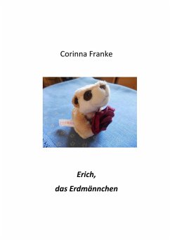 Erich, das Erdmännchen - Franke, Corinna