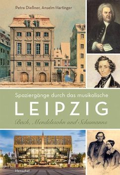 Spaziergänge durch das musikalische Leipzig - Dießner, Petra;Hartinger, Anselm