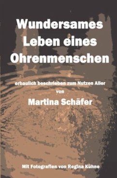 Wundersames Leben eines Ohrenmenschen - Schäfer, Martina