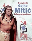 Das große Gojko-Mitic- Erinnerungsalbum Das große Gojko-Mitic- Erinnerungsalbum