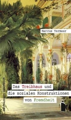 Das Treibhaus und die sozialen Konstruktionen von Fremdheit - Termeer, Marcus