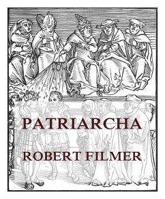 Patriarcha, or the Natural Power of Kings (eBook, ePUB) - Filmer