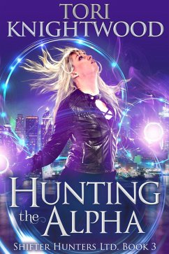 Hunting the Alpha (Shifter Hunters Ltd., #3) (eBook, ePUB) - Knightwood, Tori