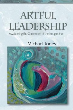 Artful Leadership - Jones, Michael