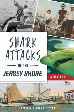 Shark Attacks of the Jersey Shore: A History - Heyer, Patricia; Heyer, Robert