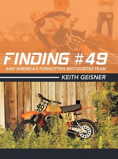 Finding #49 and America's Forgotten Motocross Team - Geisner, Keith