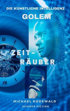 Golem - Die Künstliche Intelligenz: Zeiträuber (eBook, ePUB) - Rodewald, Michael