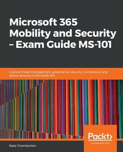 Microsoft 365 Mobility and Security - Exam Guide MS-101 - Chamberlain, Nate