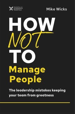 How Not to Manage People - Wicks, Mike