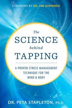 The Science Behind Tapping: A Proven Stress Management Technique for the Mind and Body - Stapleton, Peta