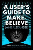 A User's Guide to Make-Believe (eBook, ePUB)