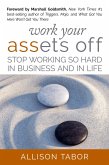 Work Your Assets Off (eBook, ePUB)