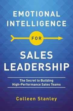 Emotional Intelligence for Sales Leadership: The Secret to Building High-Performance Sales Teams - Stanley, Colleen