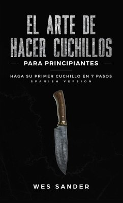 Cover El arte de hacer cuchillos (Bladesmithing) para principiantes