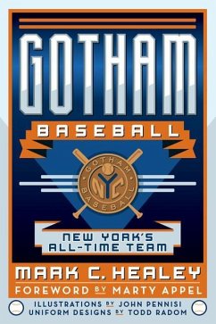 Gotham Baseball: New York's All-Time Team - Healey, Mark C.