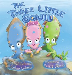 The Three Little Squid - Lehman, Phil; Lehman, Kalae