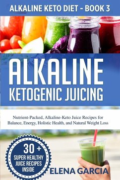 Alkaline Ketogenic Juicing - Garcia, Elena