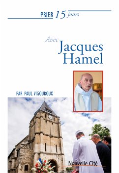 Prier 15 jours avec le père Jacques Hamel (eBook, ePUB) - Vigouroux, Paul