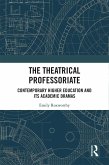 The Theatrical Professoriate (eBook, ePUB) The Theatrical Professoriate (eBook, ePUB)