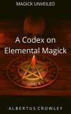 A Codex on Elemental Magick (Magick Unveiled, #2) (eBook, ePUB)