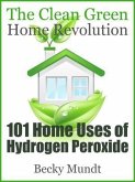 101 Home Uses of Hydrogen Peroxide (eBook, ePUB) 101 Home Uses of Hydrogen Peroxide (eBook, ePUB)