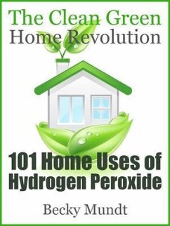 101 Home Uses of Hydrogen Peroxide (eBook, ePUB) - Mundt, Becky