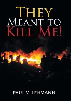 They Meant to Kill Me! - Lehmann, Paul V.