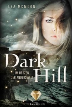 Dark Hill. Im Herzen der Anderswelt - McMoon, Lea