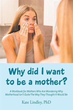 Why Did I Want to Be a Mother? - Lindley, Kate