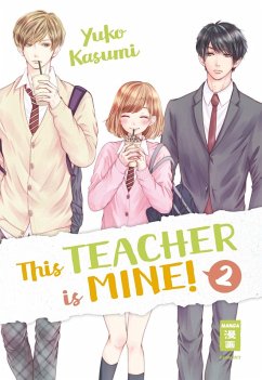 This Teacher is Mine! Bd.2 (eBook, ePUB) - Kasumi, Yuko